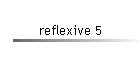 reflexive 5