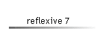 reflexive 7